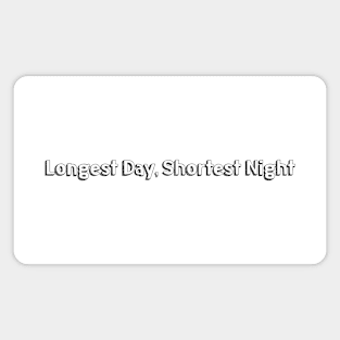 Longest Day, Shortest Nigt // Typography Design Magnet